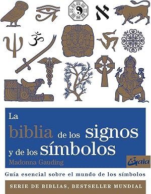 La Biblia de los signos y de los s&iacute;mbolos. Gu&iacute;a esencial sobre el mundo de los s&iacute;mbolos (Biblias)