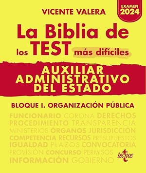 La BIBLIA de los Test m&aacute;s dif&iacute;ciles de Auxiliar Administrativo del Estado: Bloque I. Organizaci&oacute;n p&uacute;blica (Derecho - Pr&aacute;ctica Jur&iacute;dica)