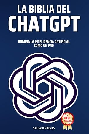 La Biblia del Chat GPT: Domina la Inteligencia Artificial como un Pro