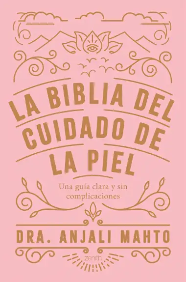 La biblia del cuidado de la piel: Una gu&iacute;a clara y sin complicaciones (Zenith Her)
