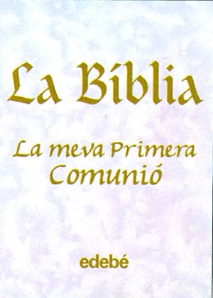 La Biblia- La Meva Primera Comuni&oacute; (Biblioteca Religiosa (catalan))