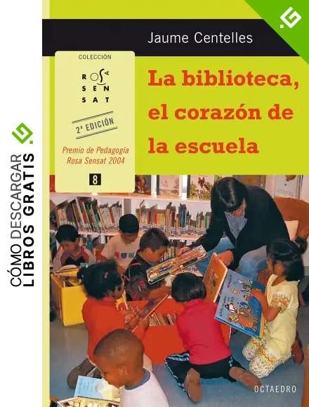 La biblioteca, el coraz&oacute;n de la escuela: 8 (Rosa Sensat)