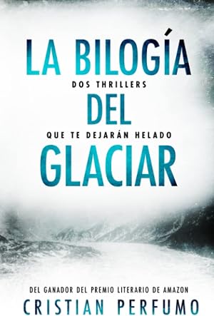 La bilog&iacute;a del glaciar: Dos thrillers que te dejar&aacute;n helado (Pack de thrillers ambientados en la Patagonia)
