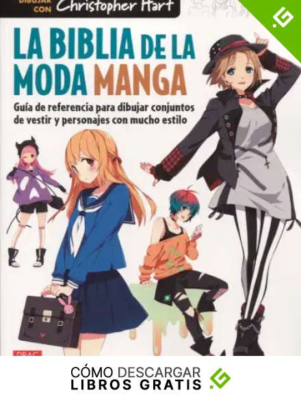 LA BLIBLIA DE LA MODA MANGA: Gu&iacute;a de referencia para dibujar conjuntos de vestir y personajes con mucho estilo