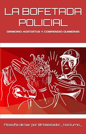 LA BOFETADA POLICIAL: GRIMORIO HOSTIATUS Y COMPENDIO QUIMERAS