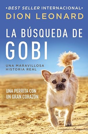 La b&uacute;squeda de Gobi: Una perrita con un gran coraz&oacute;n (Una maravillosa historia real)