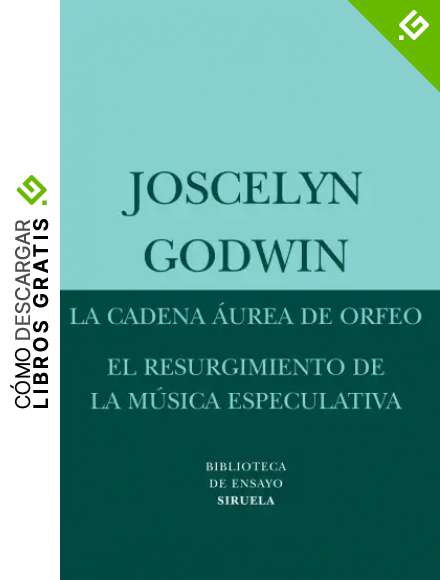 La cadena &aacute;urea de Orfeo / El resurgimiento de la m&uacute;sica especulativa: 45 (Biblioteca de Ensayo / Serie menor)