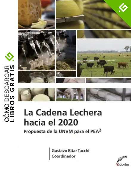La cadena lechera hacia el 2020. Propuesta de la UNVM para el PEA2 (Agrobiblioteca)