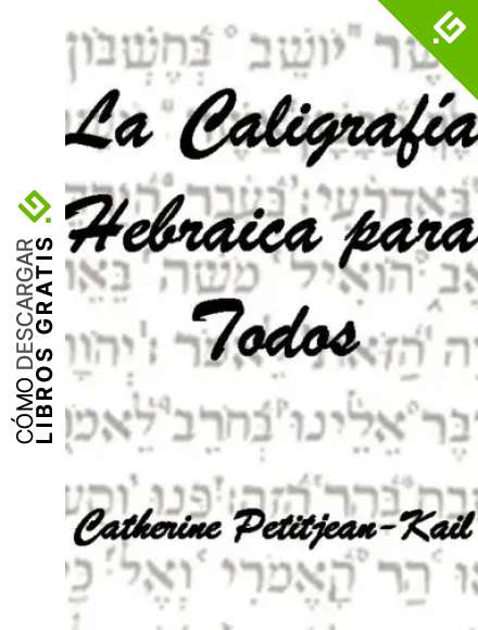 La Caligraf&iacute;a Hebraica para todos (Escrituras del Mundo n&ordm; 4)
