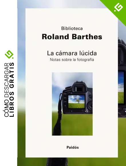 La c&aacute;mara l&uacute;cida: Nota sobre la fotograf&iacute;a (Biblioteca Roland Barthes)
