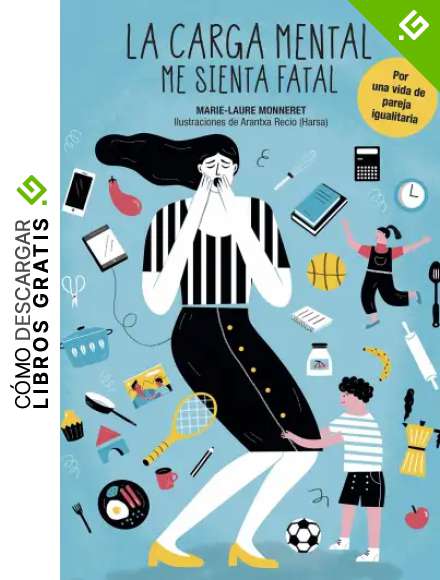 La carga mental me sienta fatal: Por una vida de pareja igualitaria (Bienestar, estilo de vida, salud)