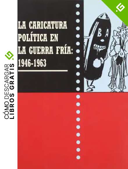 La caricatura pol&iacute;tica en la guerra fr&iacute;a: 1946-1963 (Cat&agrave;legs d'Exposicions)