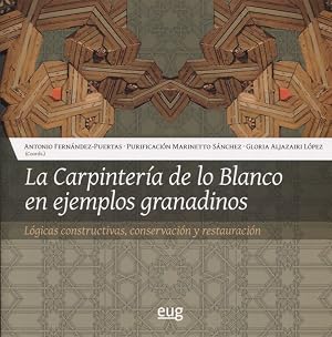 LA CARPINTERIA DE LO BLANCO EN EJEMPLOS: L&oacute;gicas constructivas, conservaci&oacute;n y restauraci&oacute;n (Colecci&oacute;n Arte y Arqueolog&iacute;a)