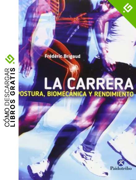La carrera: Postura, biomec&aacute;nica y rendimiento (Deportes)