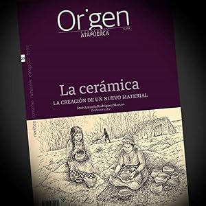 La cer&aacute;mica: La creaci&oacute;n de un nuevo material: 23 (Cuadernos de Atapuerca. Origen)