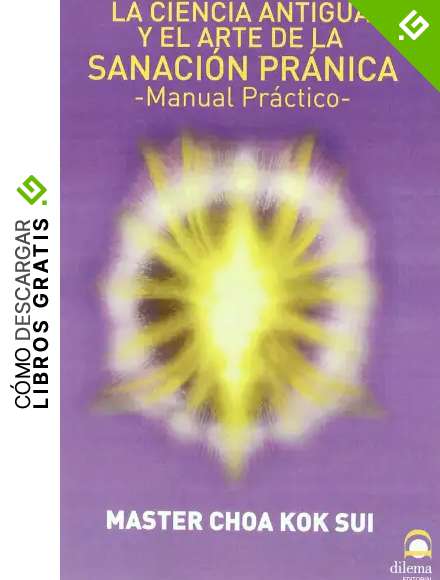 La Ciencia Antigua Y El Arte De La Sanaci&oacute;n Pr&aacute;nica: Manual pr&aacute;ctico