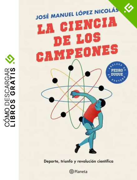La ciencia de los campeones: Deporte, triunfo y revoluci&oacute;n cient&iacute;fica (No Ficci&oacute;n)