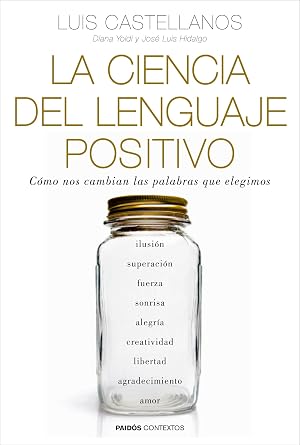 La ciencia del lenguaje positivo: C&oacute;mo nos cambian las palabras que elegimos (Contextos)