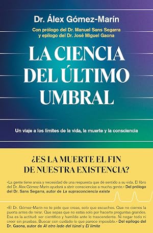 La ciencia del &uacute;ltimo umbral: Un viaje a los l&iacute;mites de la vida, la muerte y la consciencia (Aprender hoy)