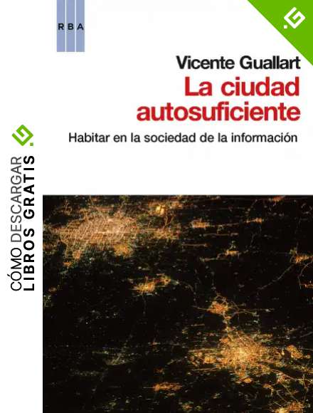 La ciudad autosuficiente: Habitar en la sociedad de la informaci&oacute;n (OTROS NO FICCI&Oacute;N)