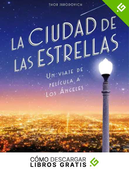 La ciudad de las estrellas: Un viaje de pel&iacute;cula a Los &Aacute;ngeles (Gu&iacute;as ilustradas)
