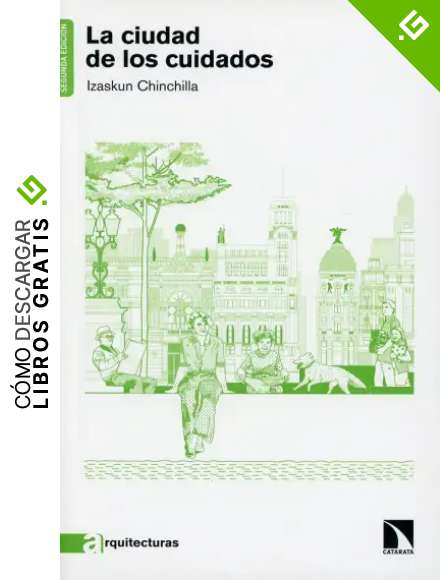 La ciudad de los cuidados: 1 (Arquitecturas)