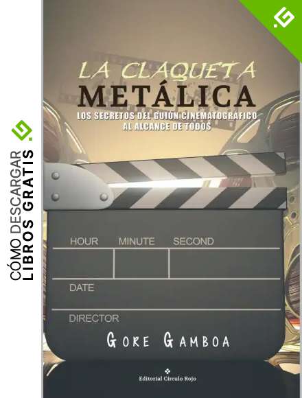 La claqueta met&aacute;lica: Los secretos del gui&oacute;n cinematogr&aacute;fico al alcance de todos