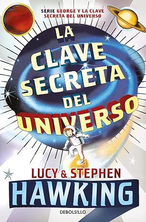La clave secreta del universo (La clave secreta del universo 1): Una maravillosa aventura por el cosmos
