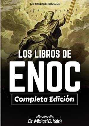La Colecci&oacute;n Completa De Los Libros De Enoc (Anotados): Las 3 Biblias Enoquianas (Los Secretos Et&iacute;opes, Eslavos y Hebreos)