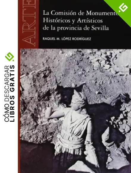 La comisi&oacute;n de Monumentos HIst&oacute;ricos y Art&iacute;sticos de la provincia de Sevilla: 49 (Arte)