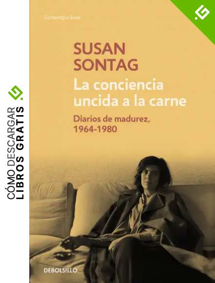La conciencia uncida a la carne: Diarios de madurez, 1964-1980 (Contempor&aacute;nea)