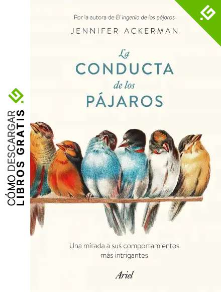 La conducta de los p&aacute;jaros: Una mirada a sus comportamientos m&aacute;s intrigantes (Ariel)