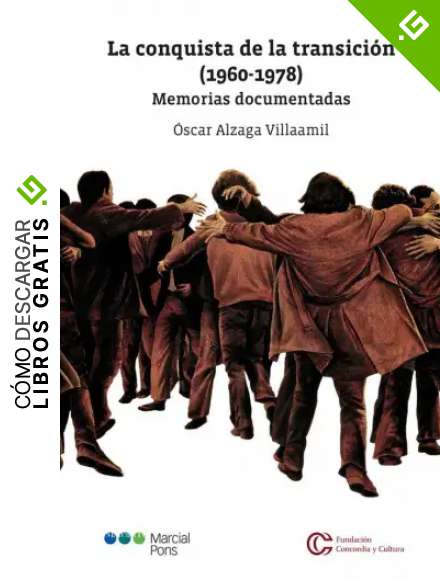 La conquista de la transici&oacute;n (1960-1978): Memorias documentadas (Varios)