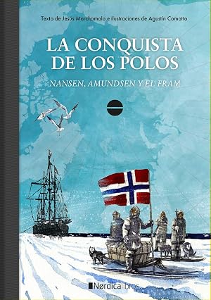 La conquista de los polos: Nansen, Amundsen y el Fram (ILUSTRADOS)