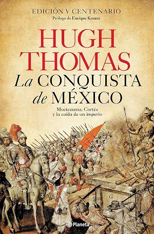 La conquista de M&eacute;xico: Moctezuma, Cort&eacute;s y la ca&iacute;da de un Imperio (No Ficci&oacute;n)