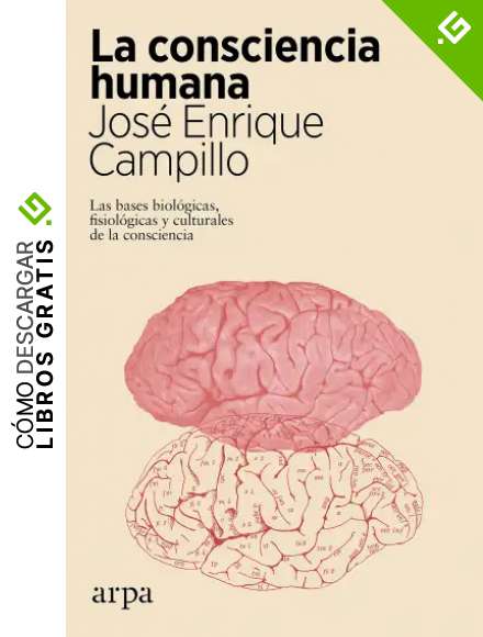 La consciencia humana: Las bases biol&oacute;gicas, fisiol&oacute;gicas y culturales de la consciencia
