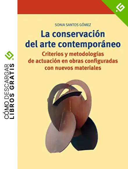 La conservaci&oacute;n del arte contempor&aacute;neo. Criterios y metodolog&iacute;as de actuaci&oacute;n en obras configuradas con nuevos materiales (Biblioteconom&iacute;a y Administraci&oacute;n cultural)