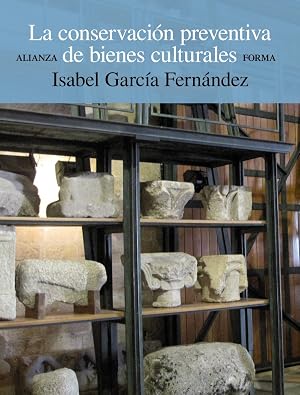 La conservaci&oacute;n preventiva de bienes culturales (Alianza Forma)