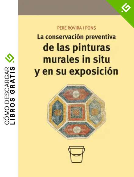La conservaci&oacute;n preventiva de las pinturas murales in situ y en su exposici&oacute;n: 11 (Conservaci&oacute;n y Restauraci&oacute;n del Patrimonio)