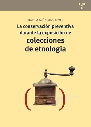 La conservaci&oacute;n preventiva durante la exposici&oacute;n de colecciones de etnolog&iacute;a: 13 (Conservaci&oacute;n y Restauraci&oacute;n del Patrimonio)