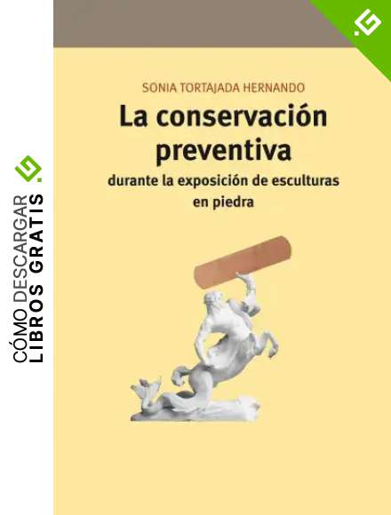 La conservaci&oacute;n preventiva durante la exposici&oacute;n de esculturas en piedra: 2 (Conservaci&oacute;n y Restauraci&oacute;n del Patrimonio)