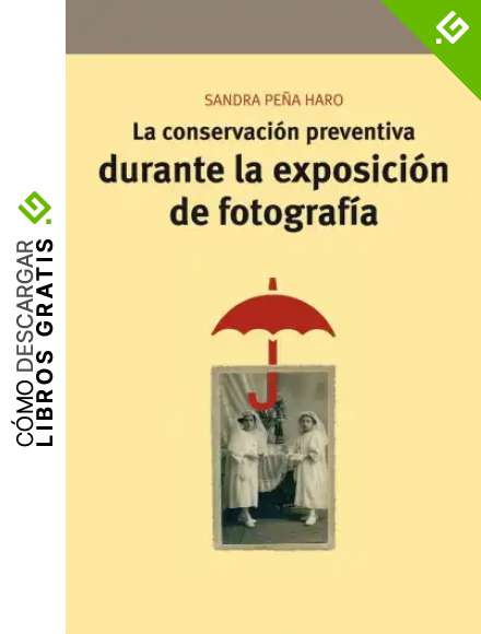 La conservaci&oacute;n preventiva durante la exposici&oacute;n de fotograf&iacute;a: 10 (Conservaci&oacute;n y Restauraci&oacute;n del Patrimonio)