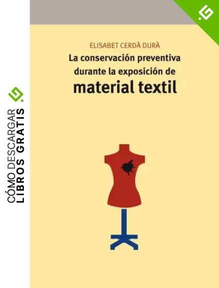 La conservaci&oacute;n preventiva durante la exposici&oacute;n de material textil (Conservaci&oacute;n y Restauraci&oacute;n del Patrimonio)