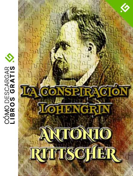 La Conspiraci&oacute;n Lohengrin