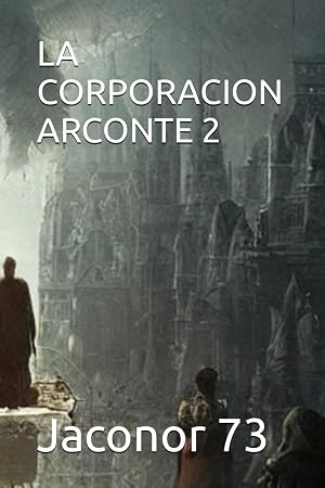 LA CORPORACION ARCONTE 2 (ARCONTES/EL ORIGEN DE LA MANIPULACION DEL PLANETA)