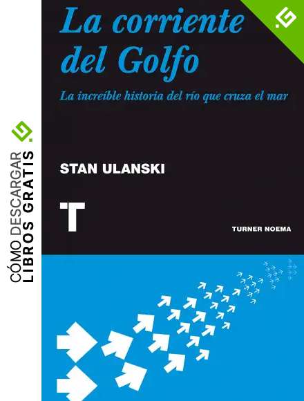 La corriente del Golfo: La incre&iacute;ble historia del r&iacute;o que cruza el mar
