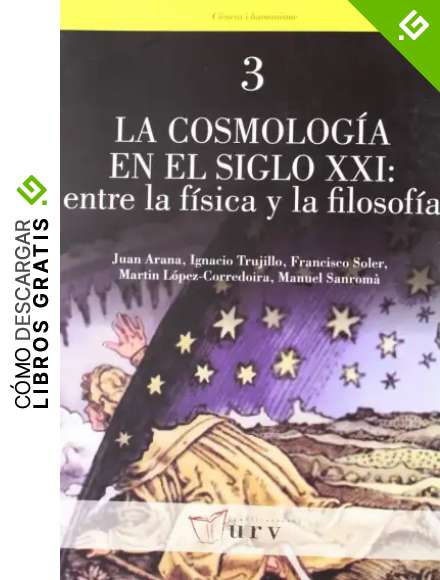 La cosmolog&iacute;a en el siglo XXI: entre la f&iacute;sica y la filosof&iacute;a: 3 (Ci&egrave;ncia i Humanisme)