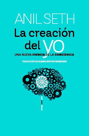 La creaci&oacute;n del yo (3&ordm;ED.): Una nueva ciencia de la conciencia (ENSAYO)
