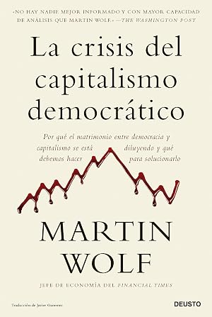 La crisis del capitalismo democr&aacute;tico: Por qu&eacute; el matrimonio entre democracia y capitalismo se est&aacute; diluyendo y qu&eacute; debemos hacer para solucionarlo (Deusto)