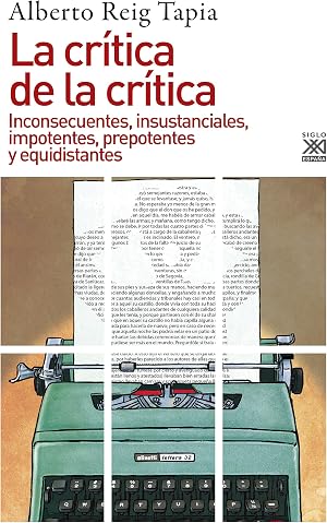 La cr&iacute;tica de la cr&iacute;tica. Inconsecuentes, insustanciales, impotentes, prepotentes y equidistantes: 1238 (Siglo XXI de Espa&ntilde;a General)